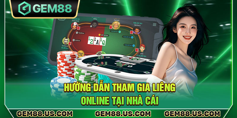 Hướng dẫn tham gia Liêng online tại nhà cái