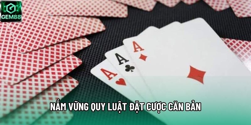 Nắm vững quy luật đặt cược căn bản