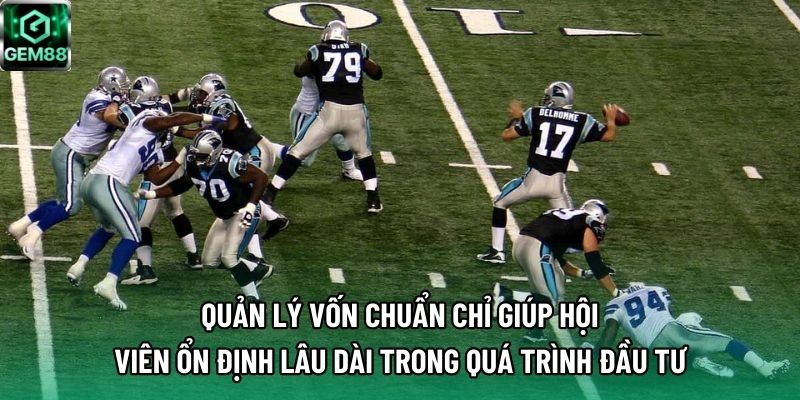 Quản lý vốn chuẩn chỉ giúp hội viên ổn định lâu dài trong quá trình đầu tư Quản lý vốn chuẩn chỉ giúp hội viên ổn định lâu dài trong quá trình đầu tư