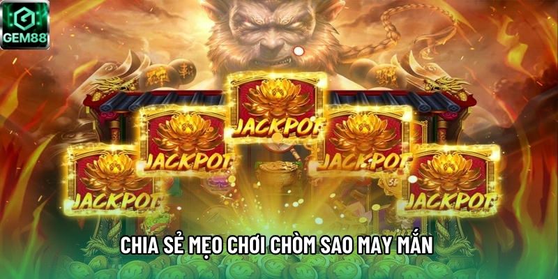 Chia sẻ mẹo chơi Chòm Sao May Mắn 