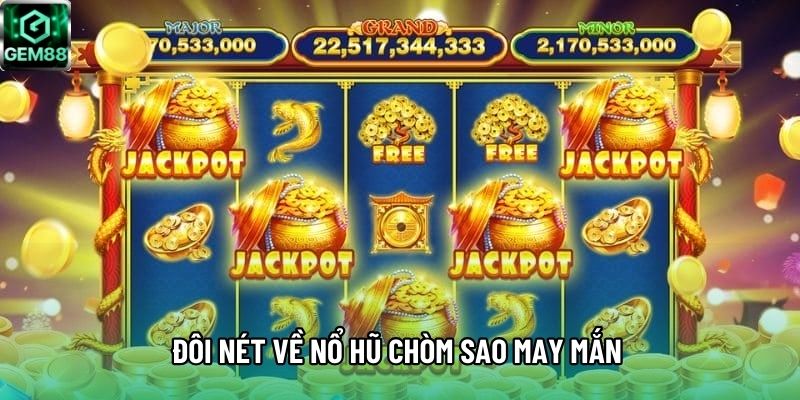 Đôi nét về Nổ hũ Chòm Sao May Mắn 