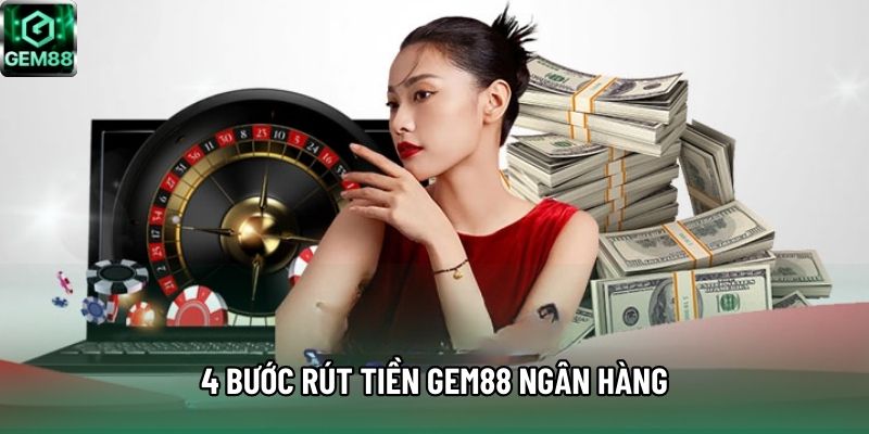 4 bước rút tiền Gem88 ngân hàng