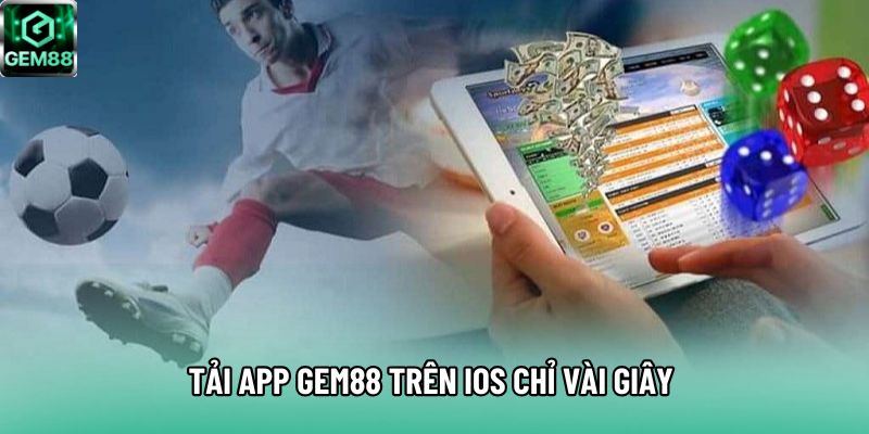 Tải app Gem88 trên iOS chỉ vài giây 