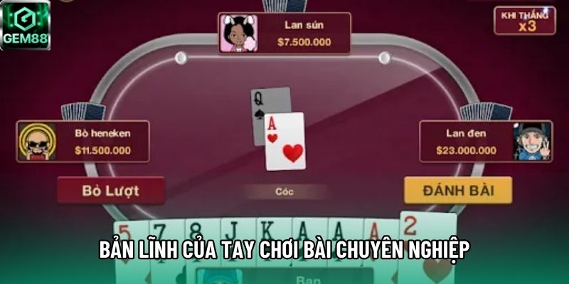 Bản lĩnh của tay chơi bài chuyên nghiệp