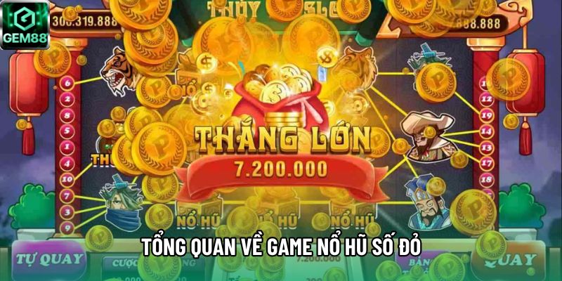 Tổng quan về game Nổ hũ Số Đỏ