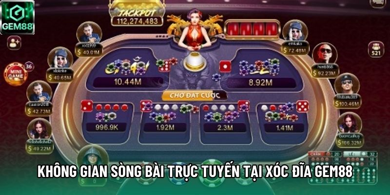 Không gian sòng bài trực tuyến tại Xóc Đĩa GEM88